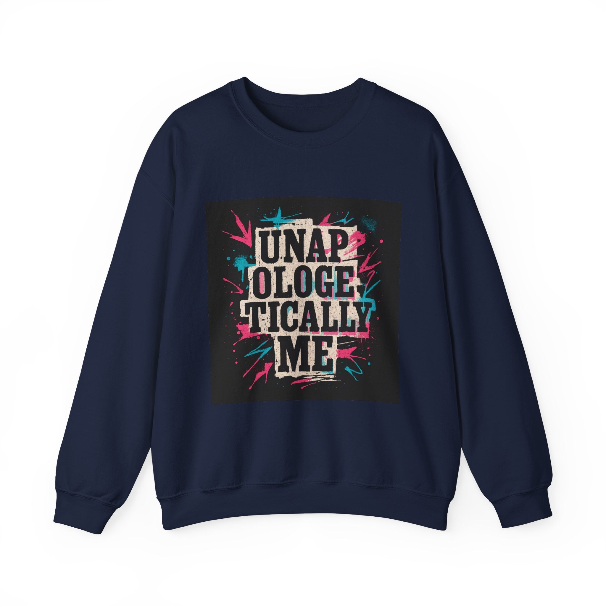 Unapologetically Me Sweatshirt — Bold Graphic Crewneck for Confident Self-Expression